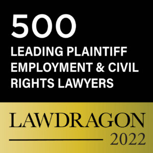 Lawdragon 2022 500 Leading Plaintiff Employment & Civil Rights Lawyers