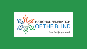 Logo of the National Federation of the Blind. The logo features a circular design made of abstract human figures in blue, orange, and green, arranged symmetrically. To the right, the organization's name is displayed in black and blue text: "NATIONAL FEDERATION OF THE BLIND." Below it, the tagline reads, "Live the life you want." The logo is on a green background.
