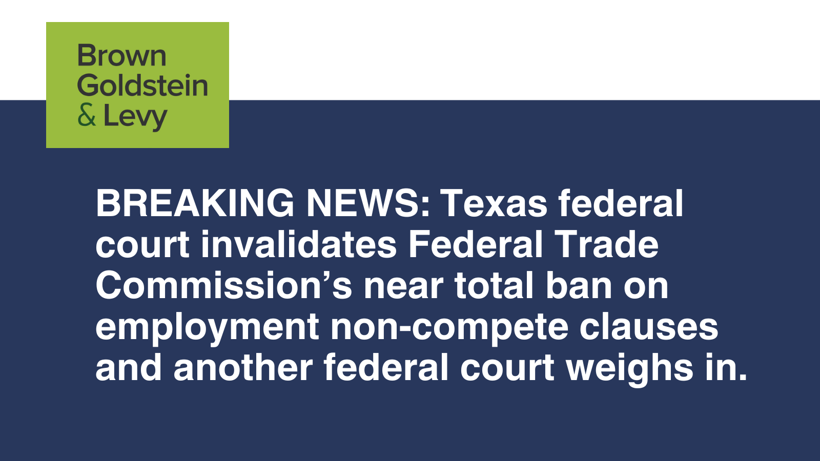 BREAKING NEWS: Texas federal court invalidates Federal Trade Commission’s near total ban on employment non-compete clauses and another federal court weighs in – Technologist