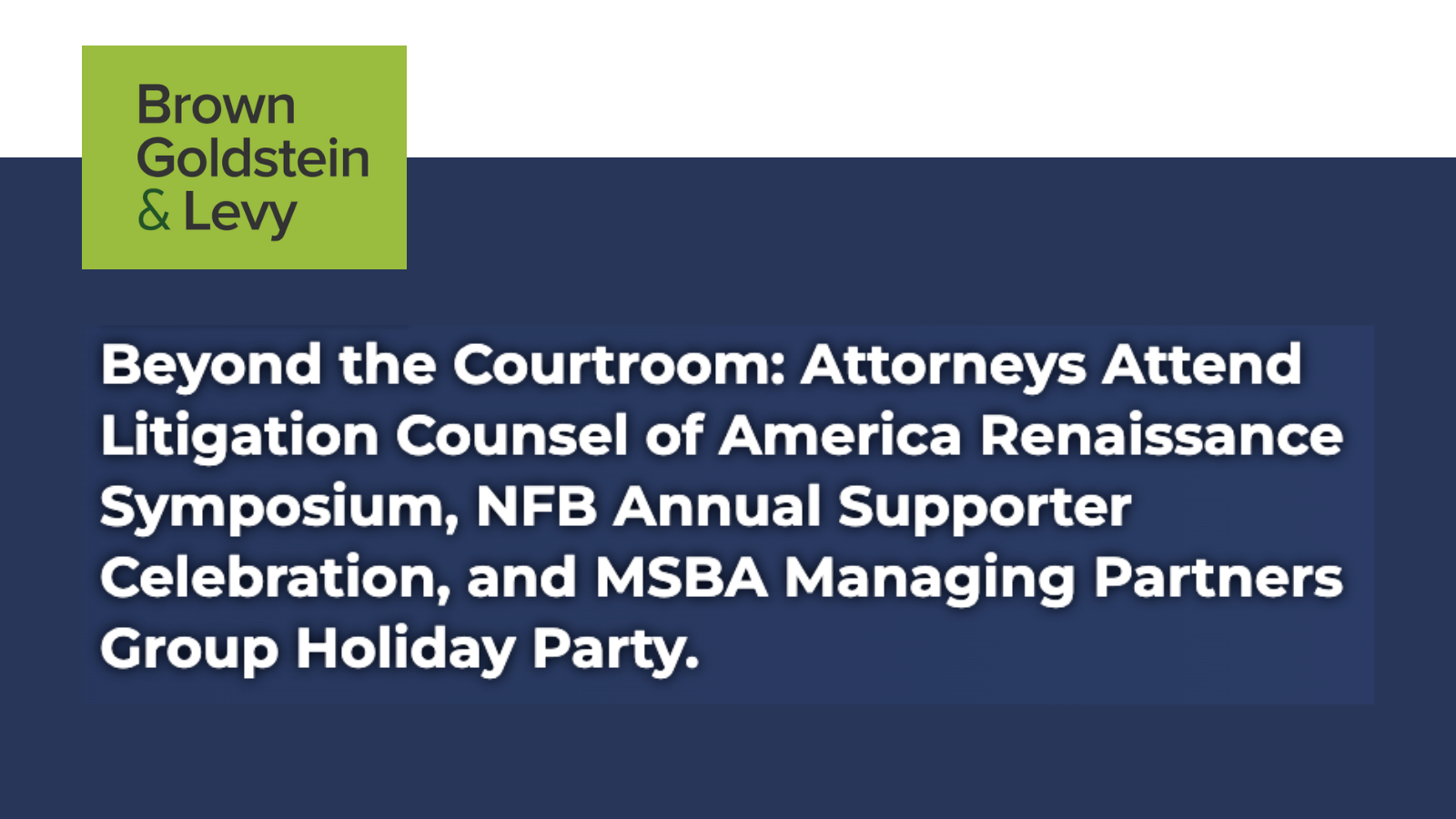 Beyond the Courtroom: Attorneys Attend Litigation Counsel of America Renaissance Symposium, NFB Annual Supporter Celebration, and MSBA Managing Partners Group Holiday Party. – Go Health Pro