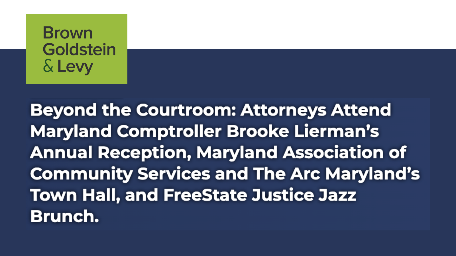 Beyond the Courtroom: Attorneys Attend Maryland Comptroller Brooke Lierman’s Annual Reception, Maryland Association of Community Services and The Arc Maryland’s Town Hall, and FreeState Justice Jazz Brunch. – Go Health Pro